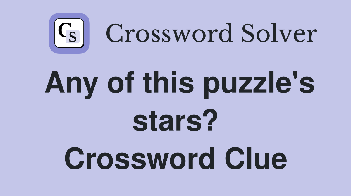 Any of this puzzle's stars? Crossword Clue