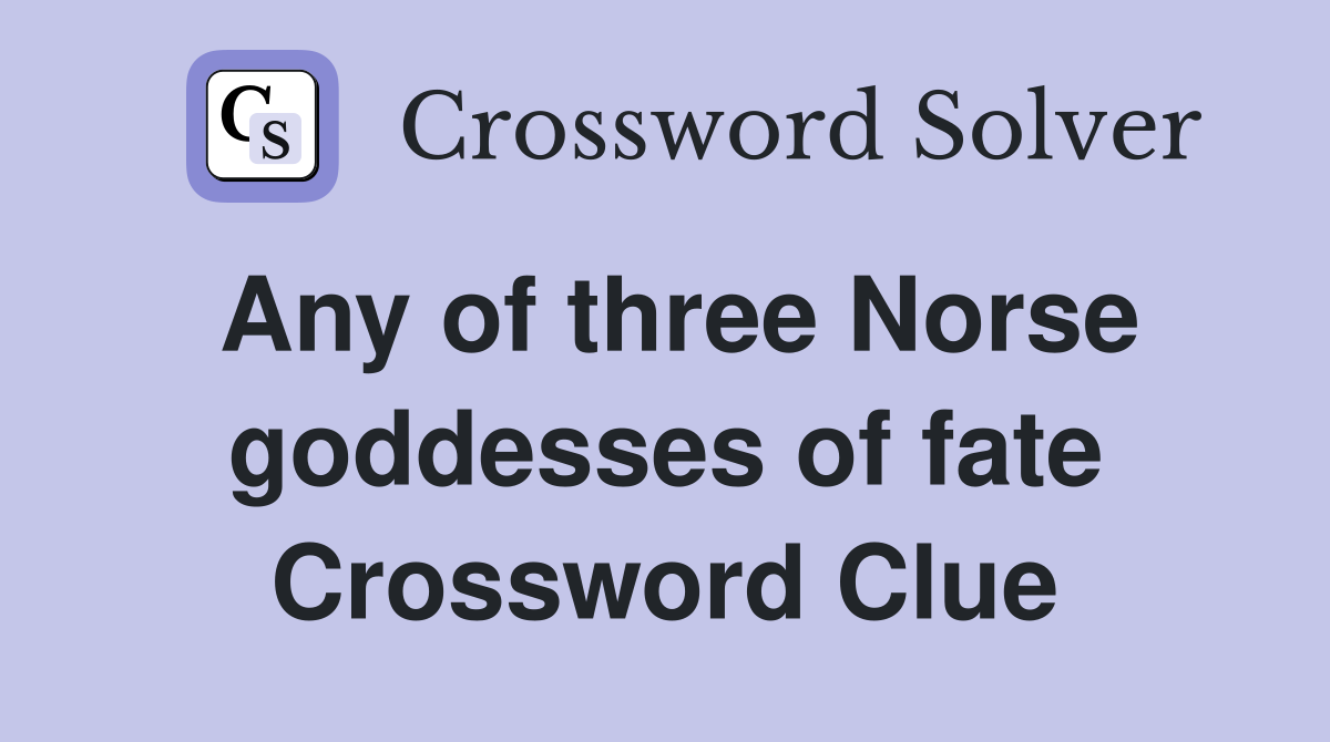 Any of three Norse goddesses of fate Crossword Clue