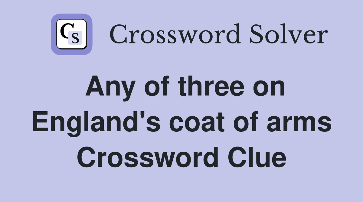 Any of three on England's coat of arms Crossword Clue