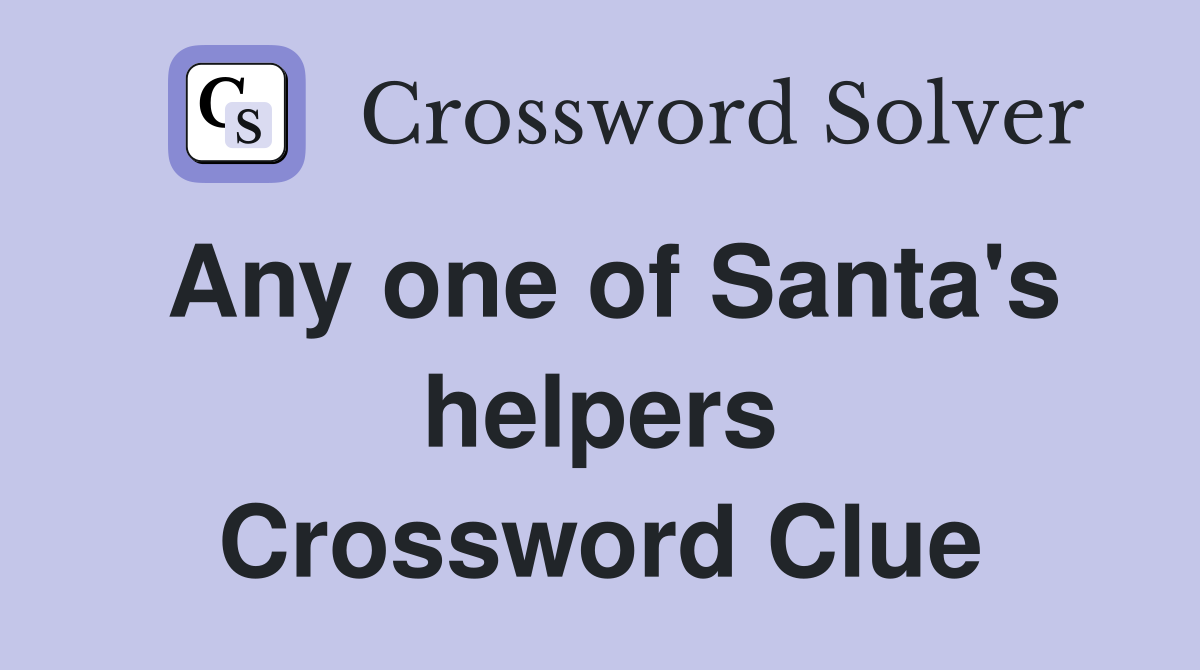 Any one of Santa's helpers Crossword Clue
