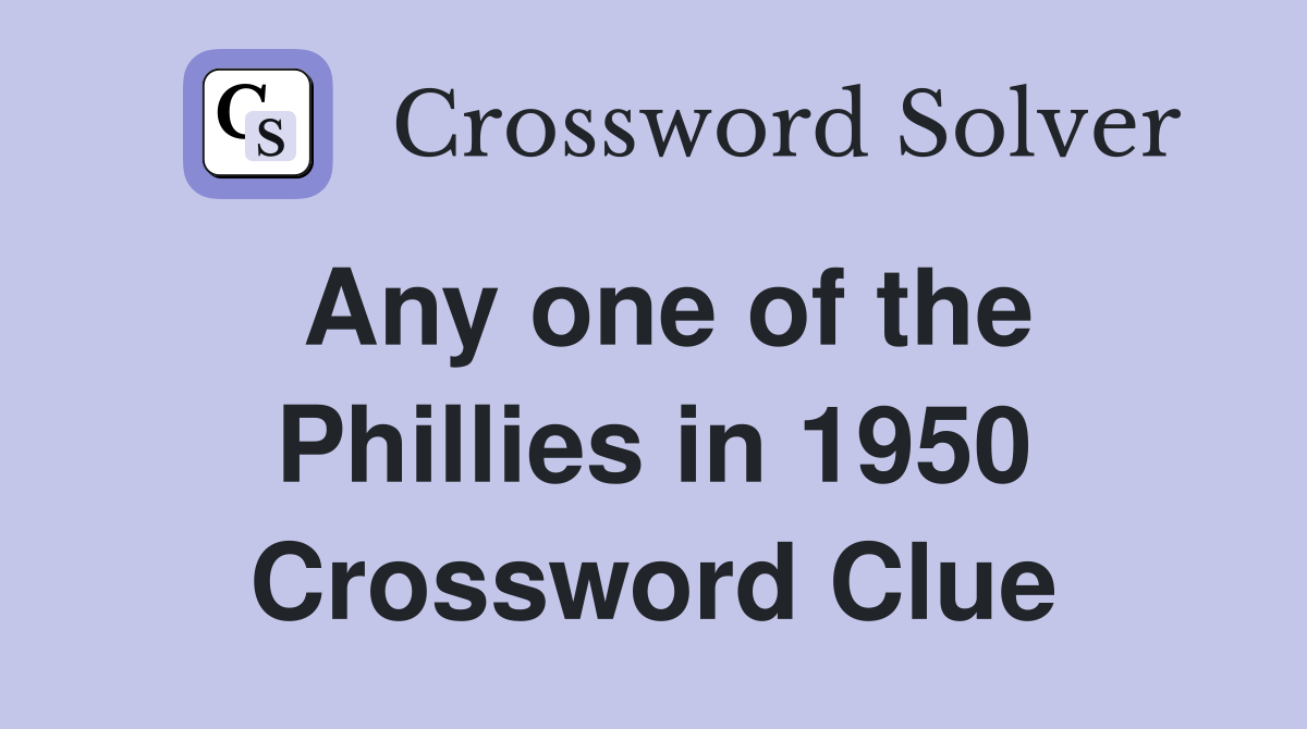 Any one of the Phillies in 1950 Crossword Clue