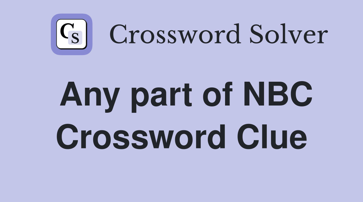 Any part of NBC Crossword Clue