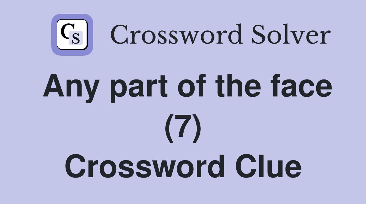 Any part of the face (7) Crossword Clue