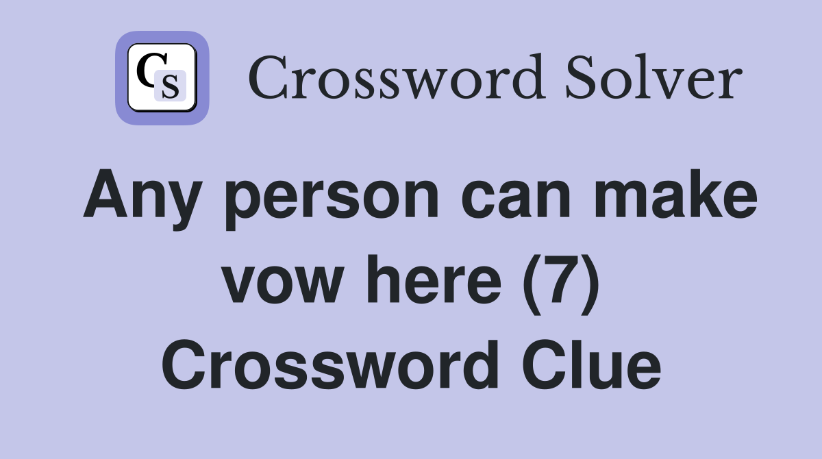 Any person can make vow here (7) Crossword Clue