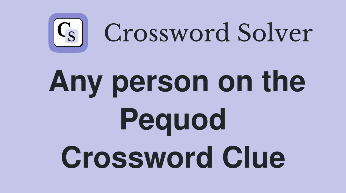 Any person on the Pequod Crossword Clue Answers Crossword Solver