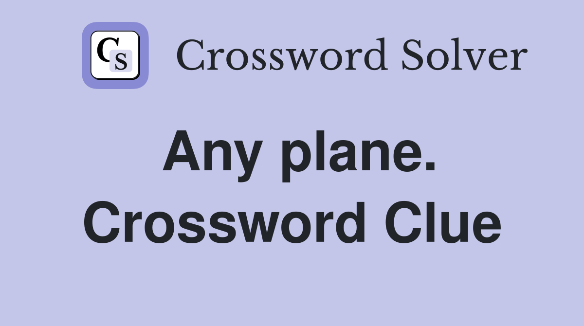 Any plane. Crossword Clue
