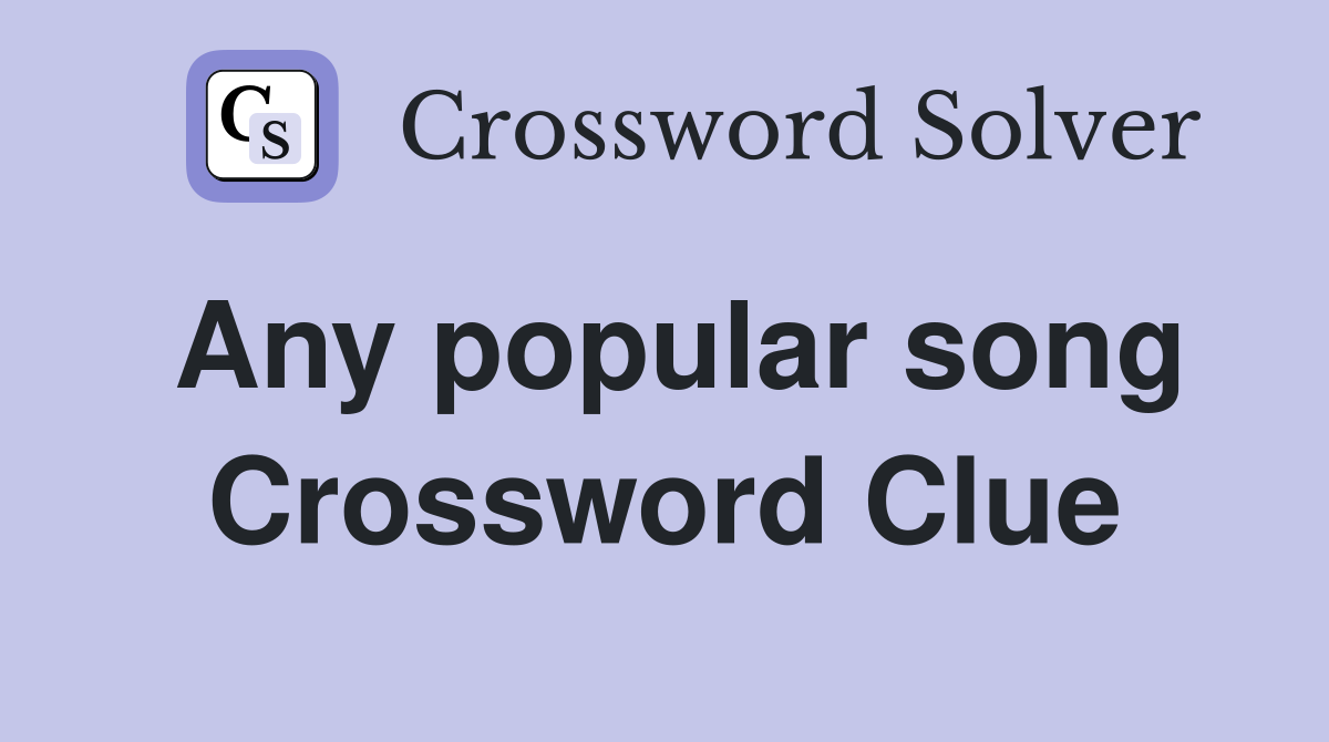 Any popular song Crossword Clue