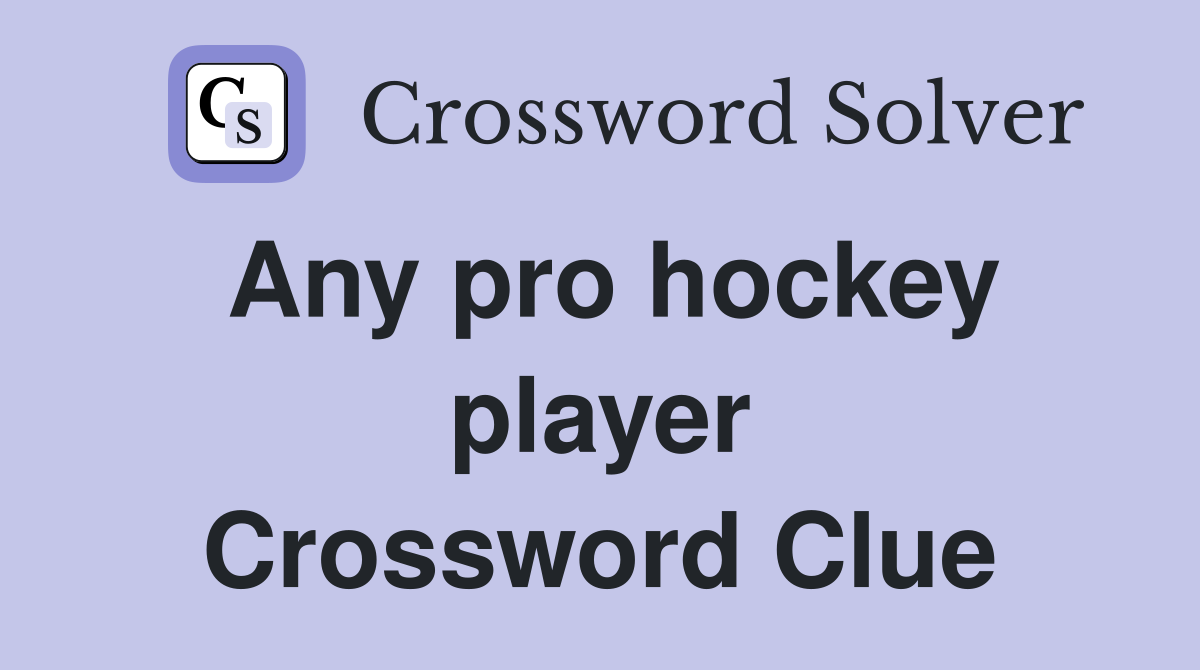 Any pro hockey player Crossword Clue