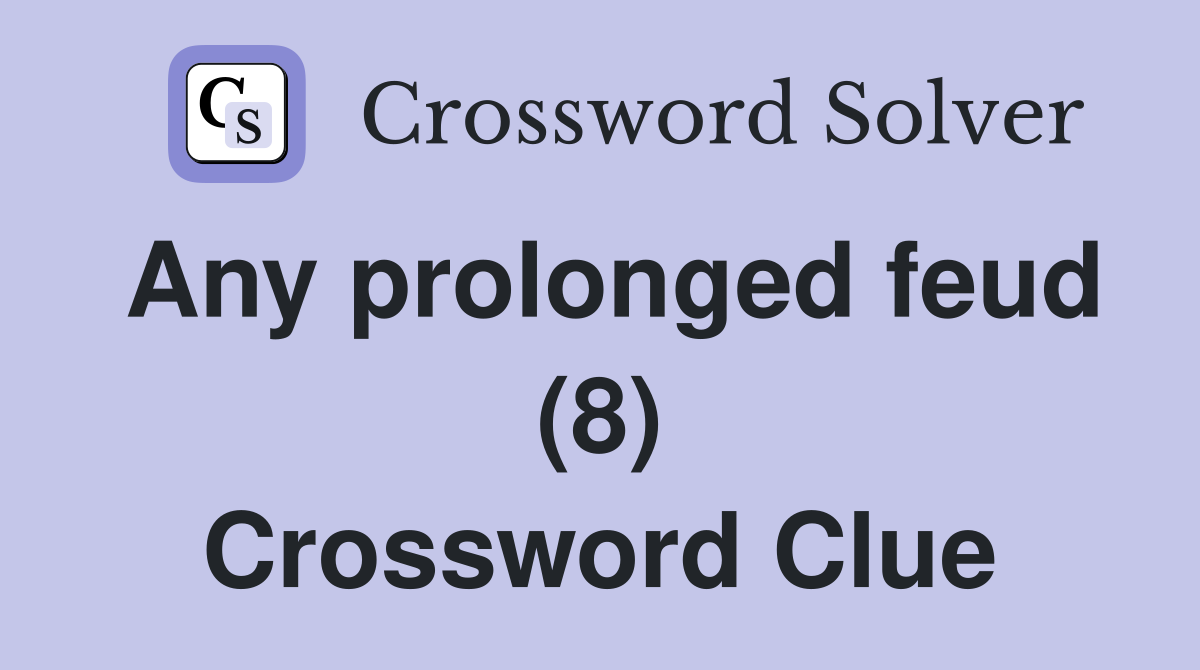 Any prolonged feud (8) Crossword Clue