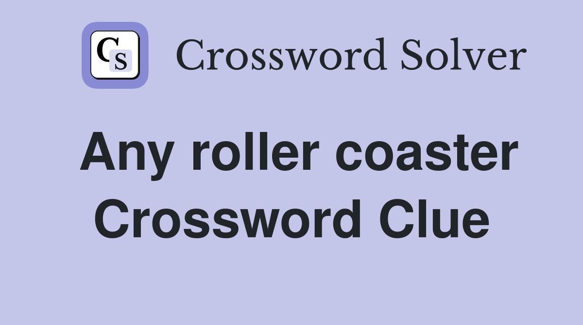 Any roller coaster Crossword Clue