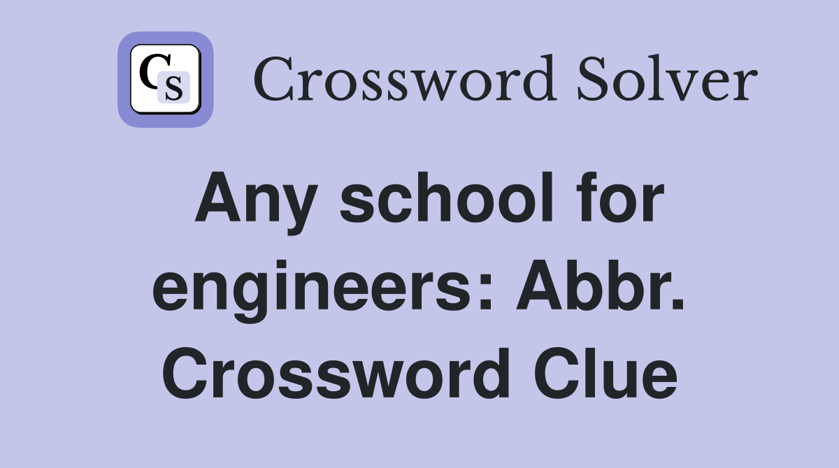 Any school for engineers: Abbr. Crossword Clue