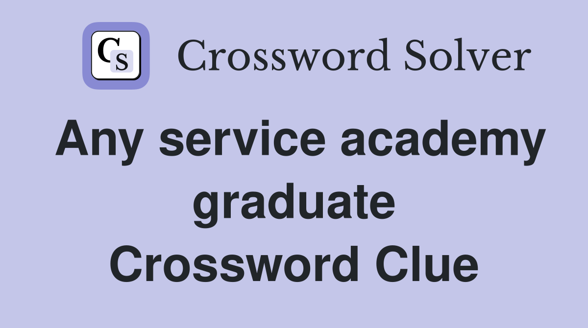 Any service academy graduate Crossword Clue