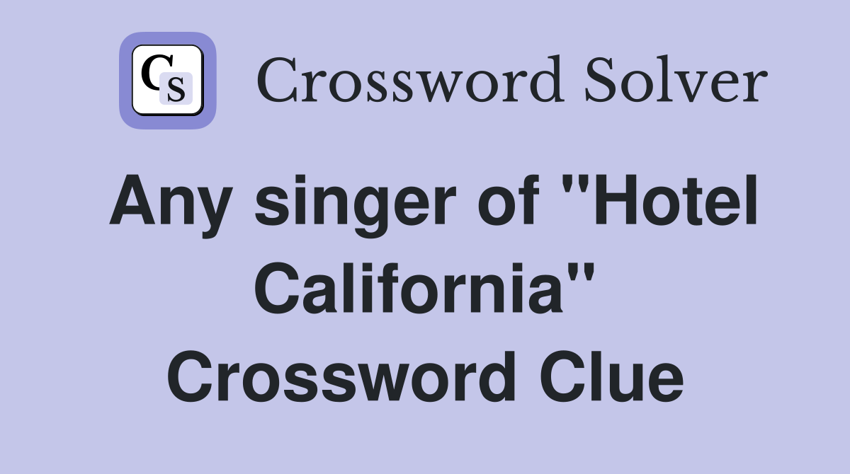 Any singer of "Hotel California" Crossword Clue