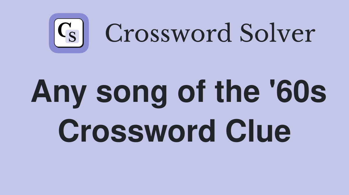 Any song of the '60s Crossword Clue