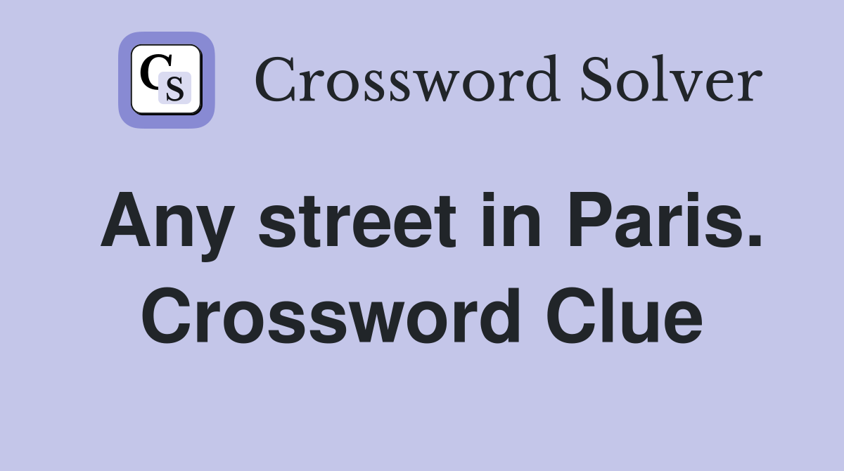 Any street in Paris. Crossword Clue