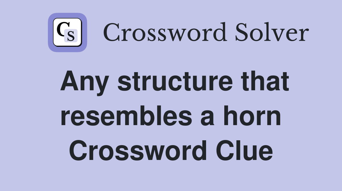 Any structure that resembles a horn Crossword Clue