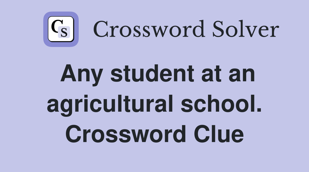 Any student at an agricultural school. Crossword Clue
