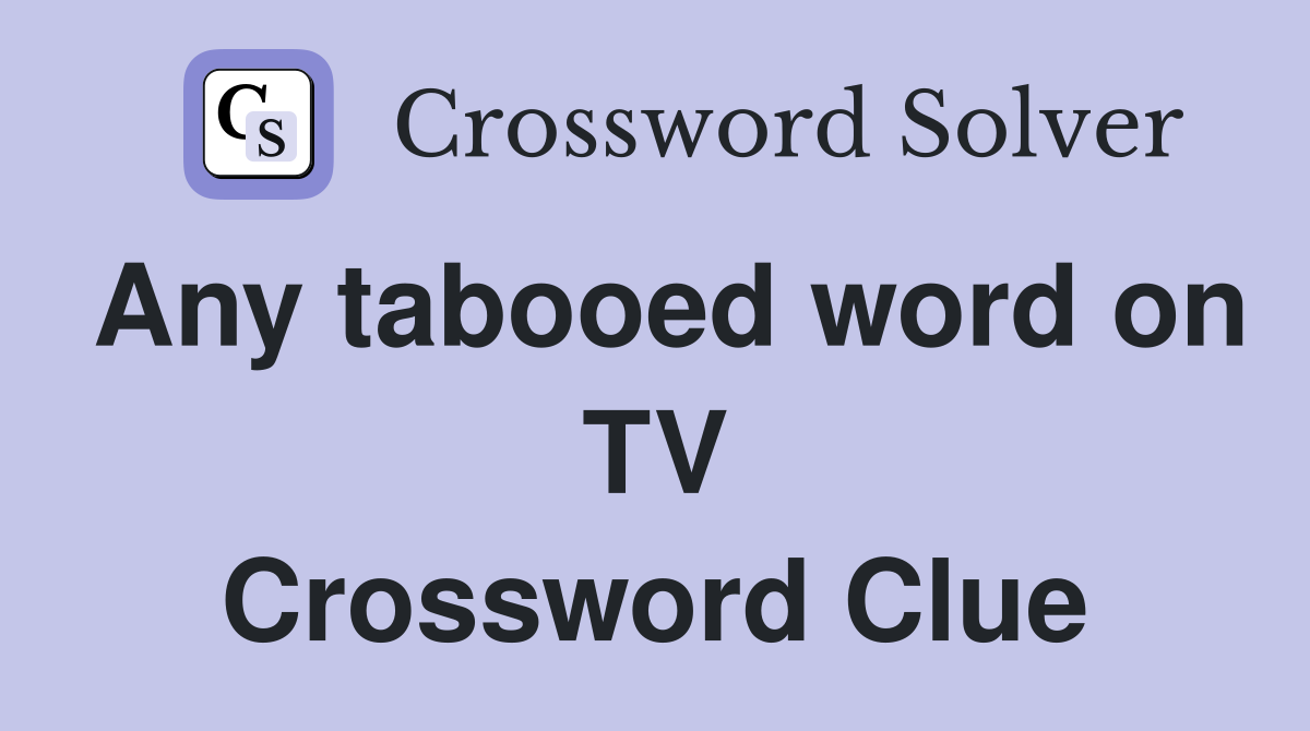 Any tabooed word on TV Crossword Clue