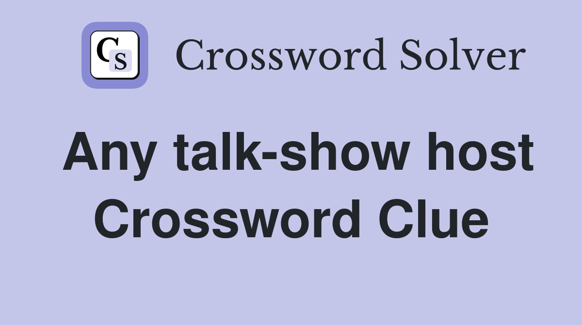 Any talk-show host Crossword Clue