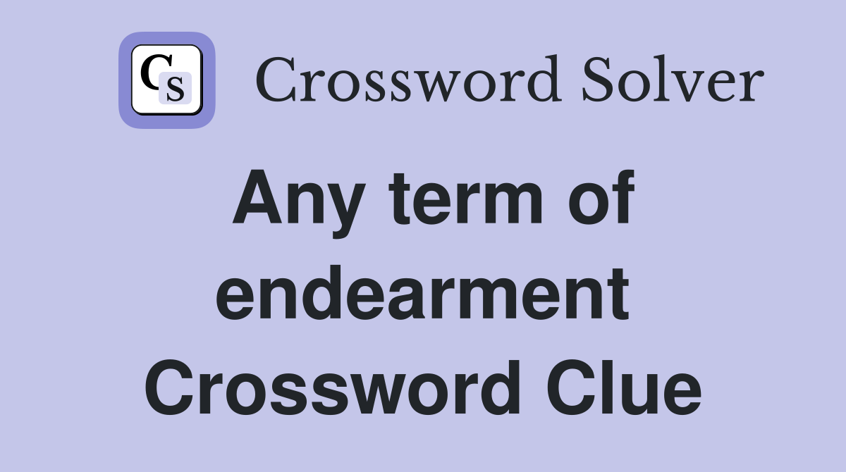 Any term of endearment Crossword Clue