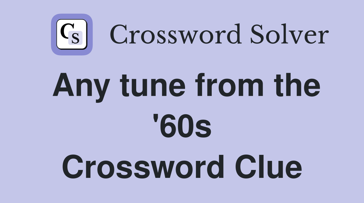 Any tune from the '60s Crossword Clue