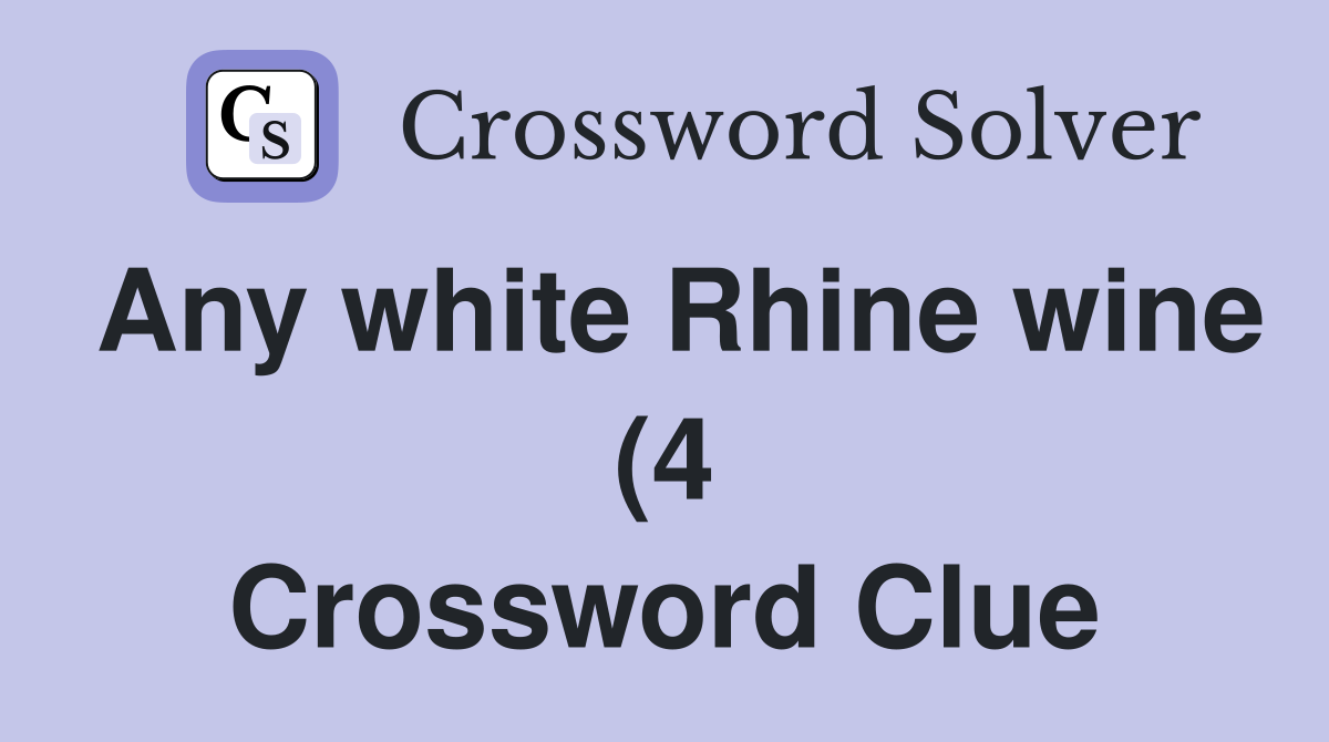 Any white Rhine wine (4) Crossword Clue Answers Crossword Solver Any white Rhine wine (4) Crossword Clue Answers Crossword Solver