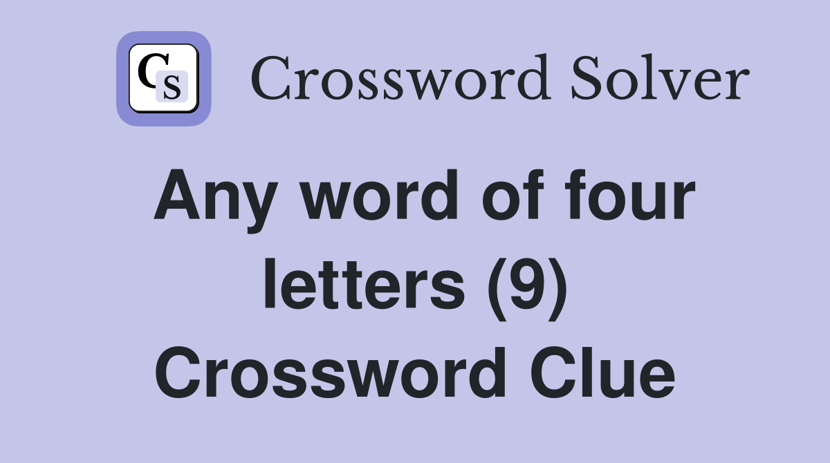 Any word of four letters (9) Crossword Clue