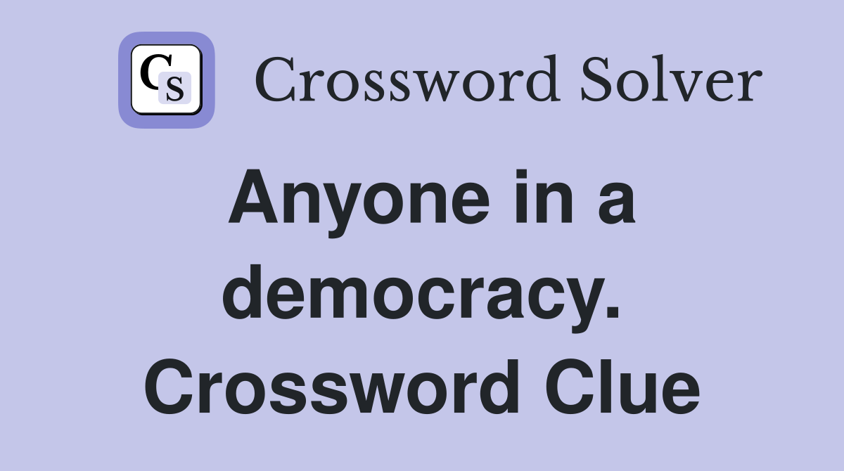 Anyone in a democracy. Crossword Clue