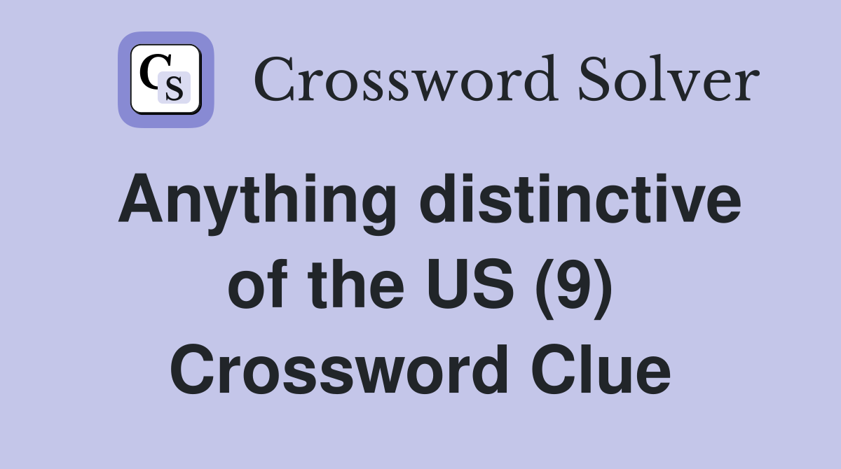 Anything distinctive of the US (9) Crossword Clue