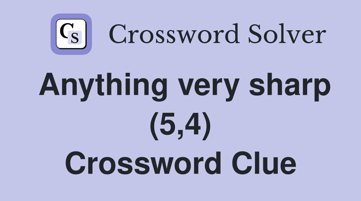 Anything very sharp (5,4) Crossword Clue