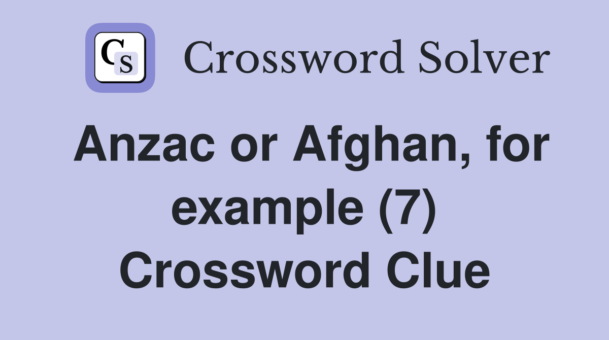 Anzac or Afghan, for example (7) Crossword Clue