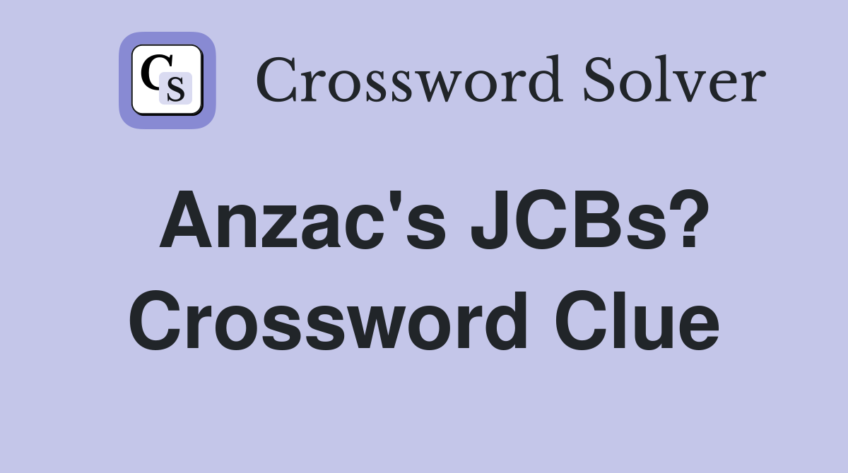Anzac's JCBs? Crossword Clue