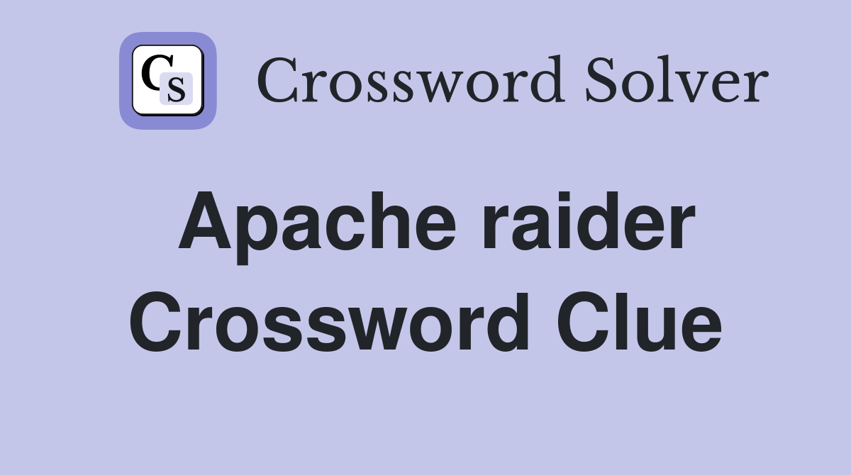 Apache raider Crossword Clue