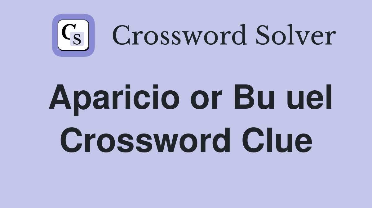 Aparicio or Bu uel Crossword Clue