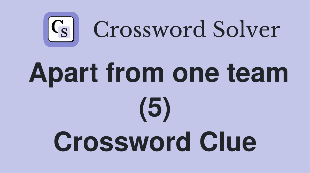 Apart from one team (5) Crossword Clue