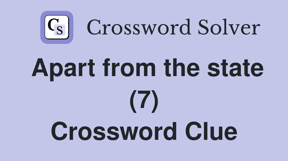 Apart from the state (7) Crossword Clue