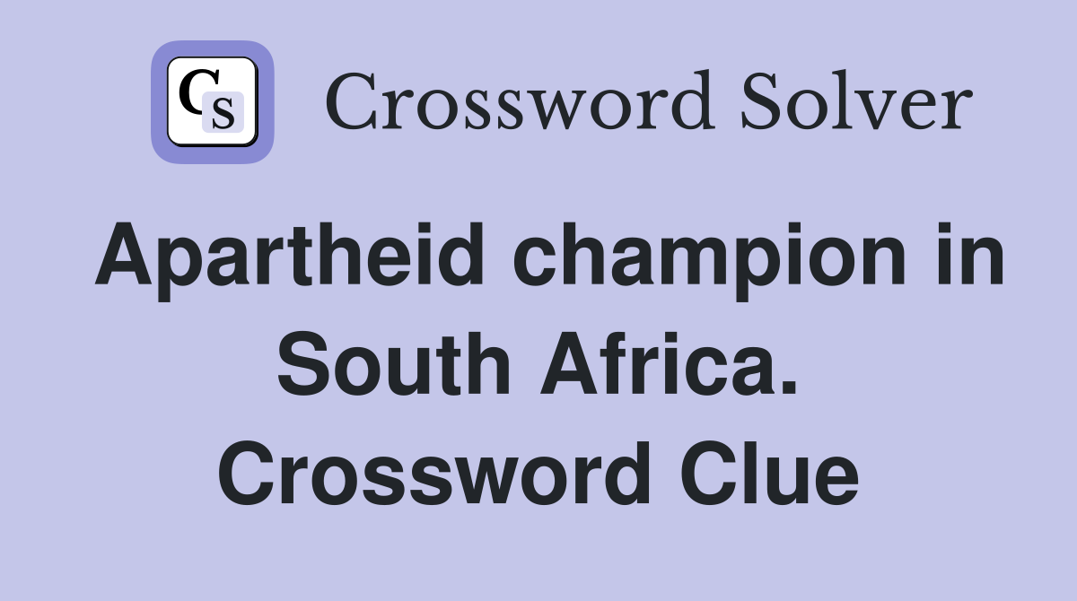 Apartheid champion in South Africa. Crossword Clue