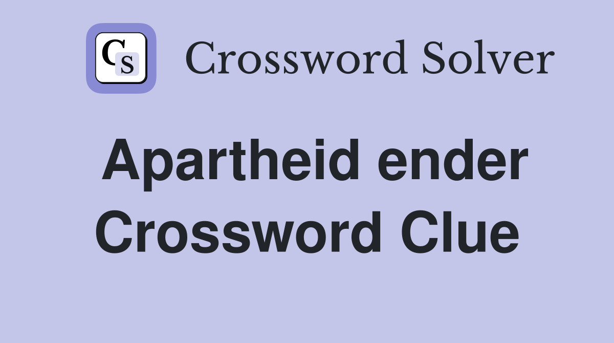 Apartheid ender Crossword Clue