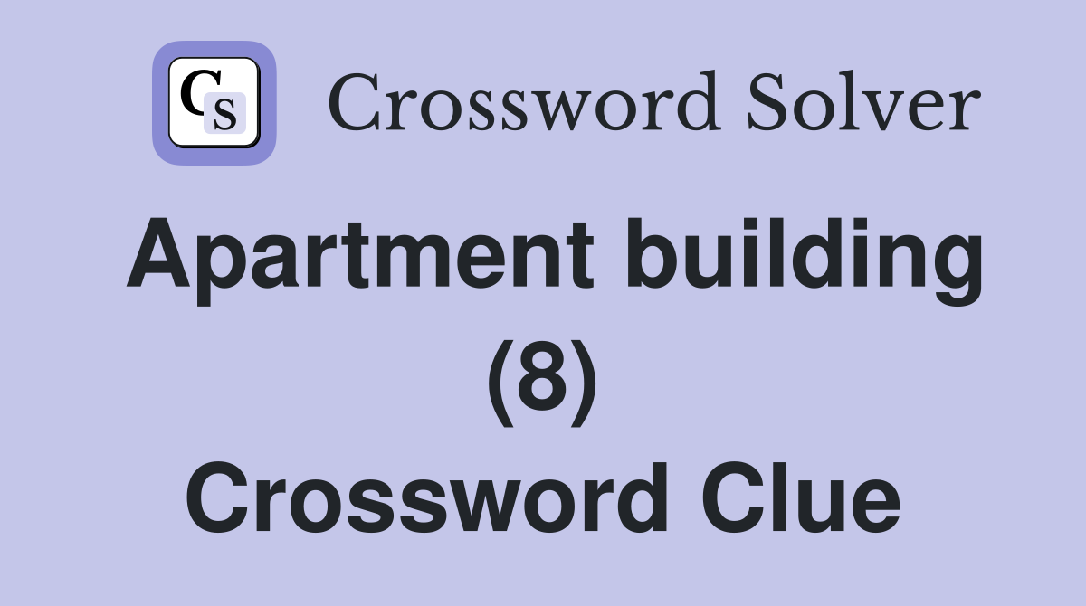 Apartment building (8) Crossword Clue