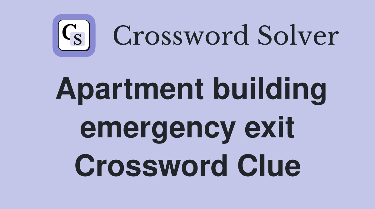 Apartment building emergency exit Crossword Clue
