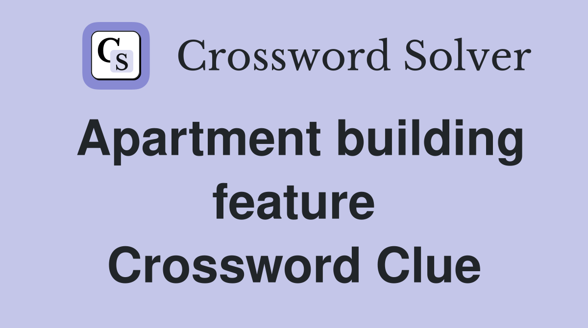 Apartment building feature Crossword Clue
