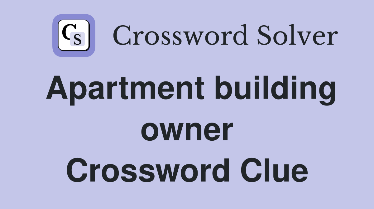 Apartment building owner Crossword Clue