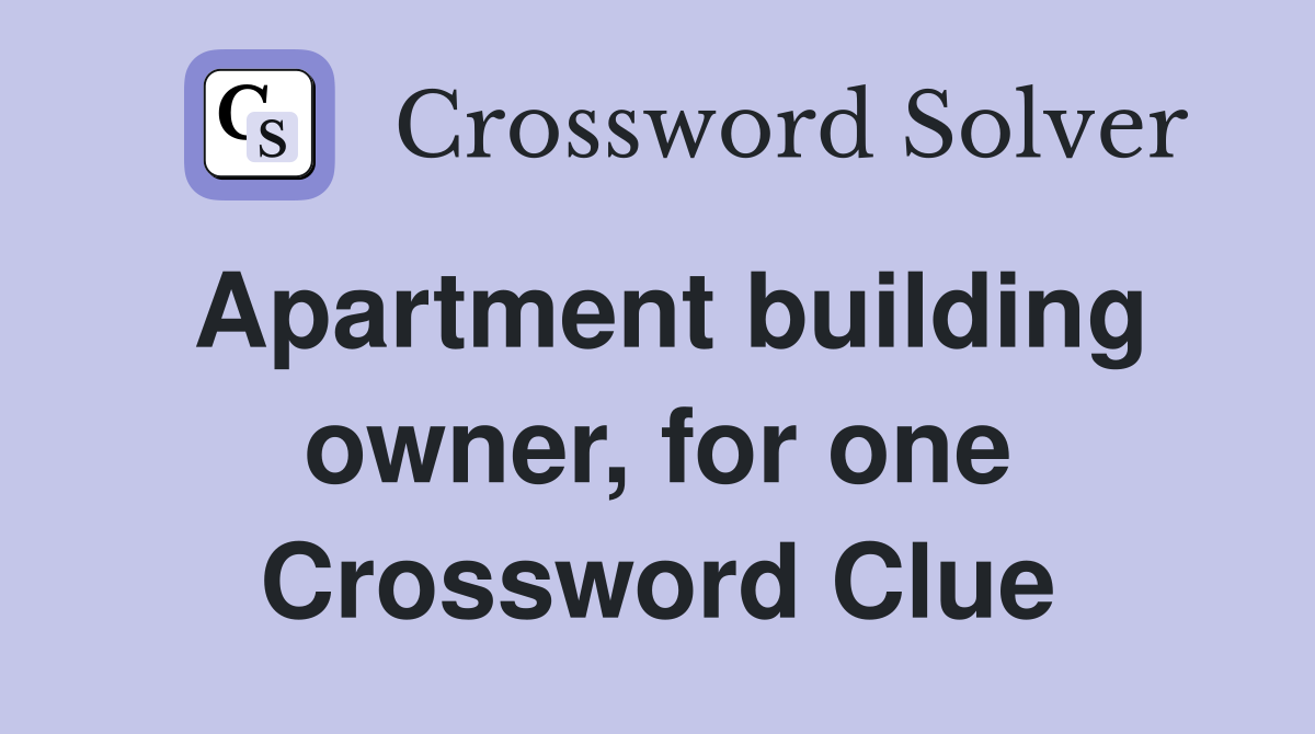Apartment building owner, for one Crossword Clue