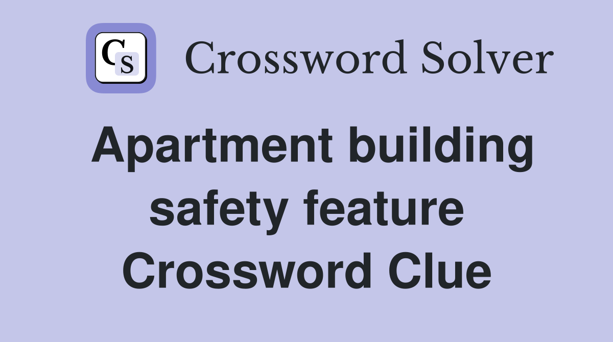 Apartment building safety feature Crossword Clue