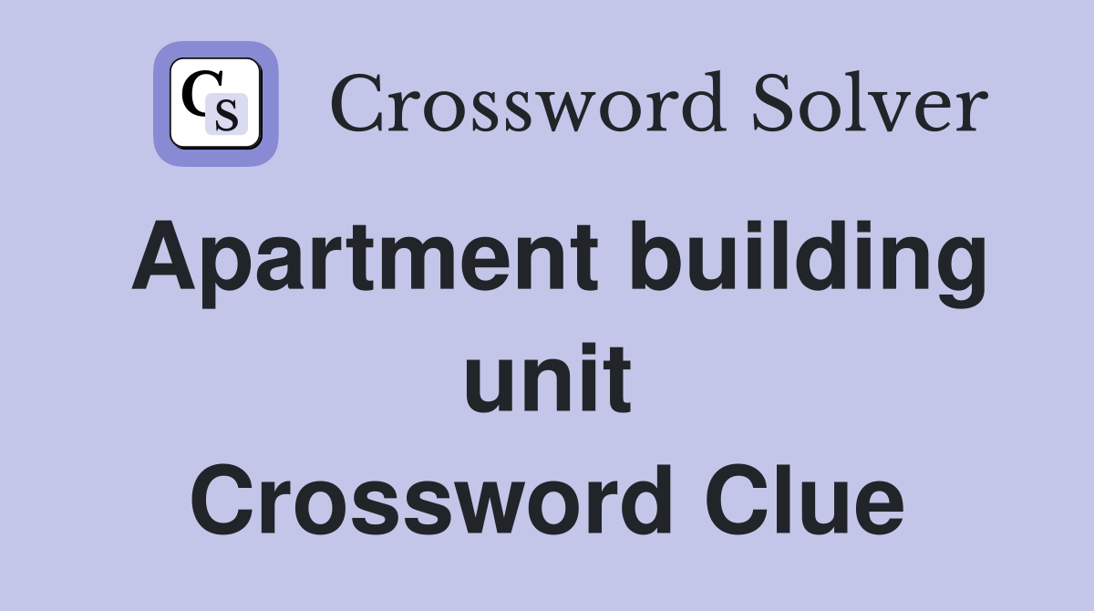 Apartment building unit Crossword Clue