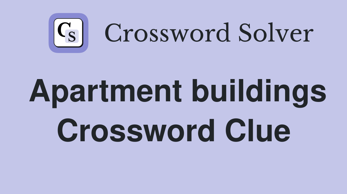 Apartment buildings Crossword Clue