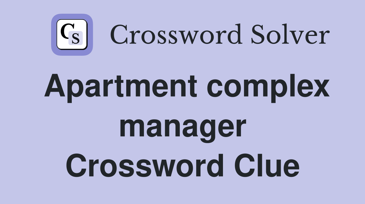 Apartment complex manager Crossword Clue