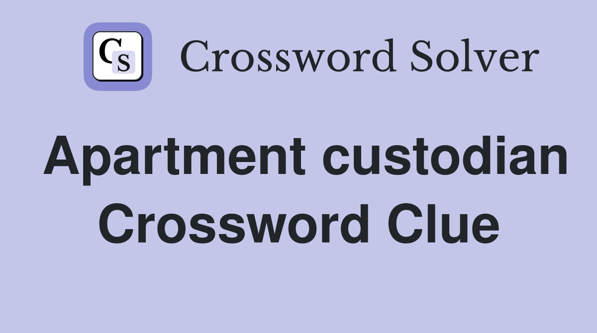 Apartment custodian Crossword Clue