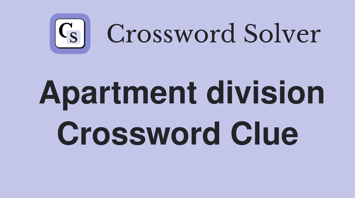 Apartment division Crossword Clue