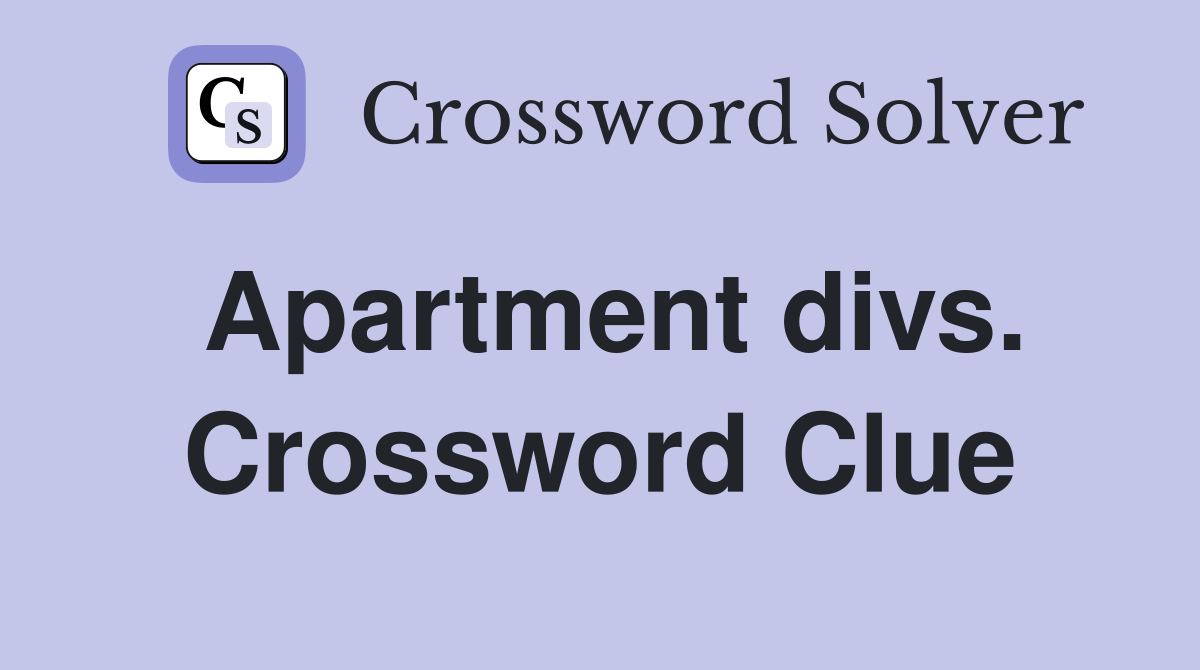 Apartment divs. Crossword Clue